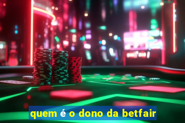 quem é o dono da betfair