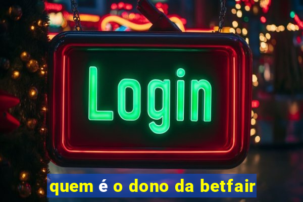 quem é o dono da betfair