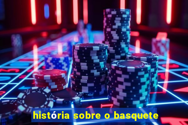 história sobre o basquete