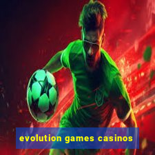 evolution games casinos