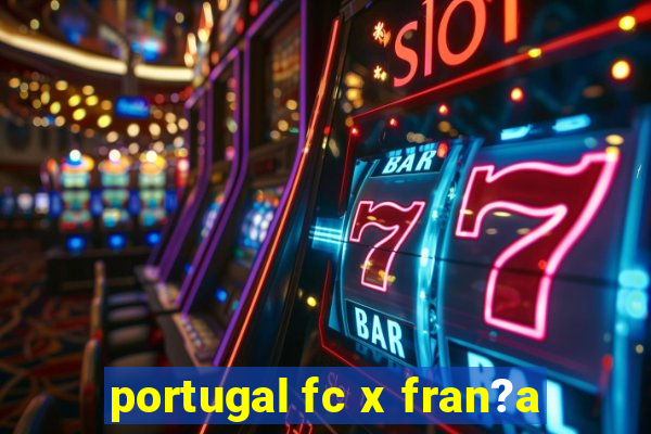 portugal fc x fran?a