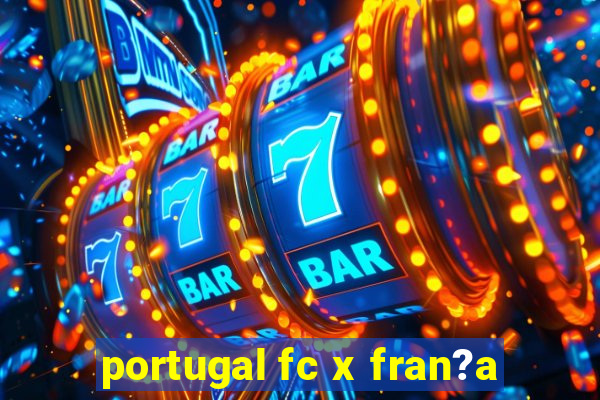 portugal fc x fran?a