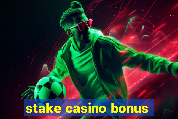 stake casino bonus