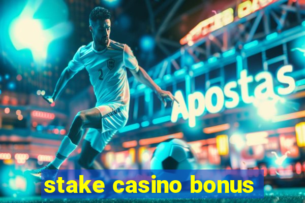 stake casino bonus