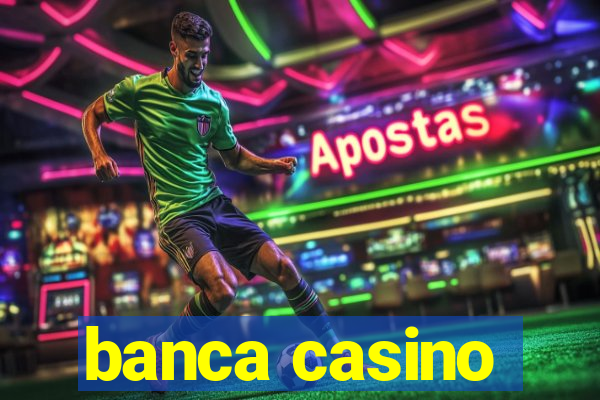 banca casino