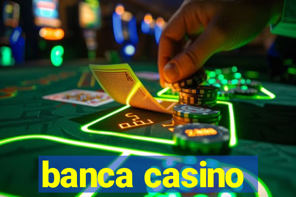 banca casino