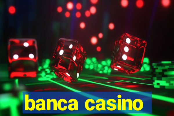 banca casino