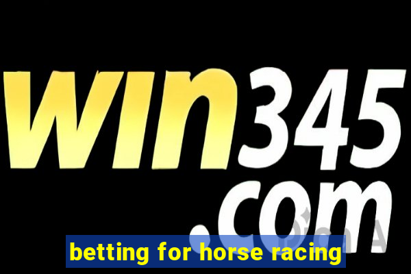 betting for horse racing