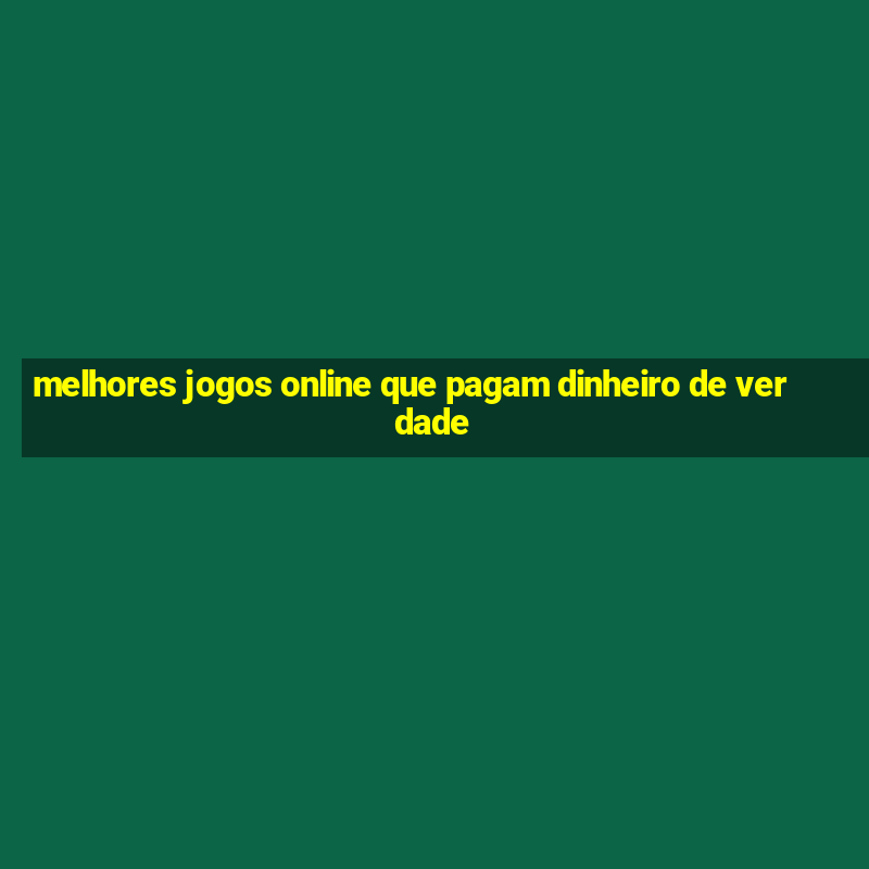 melhores jogos online que pagam dinheiro de verdade