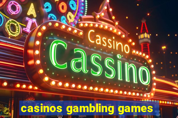 casinos gambling games