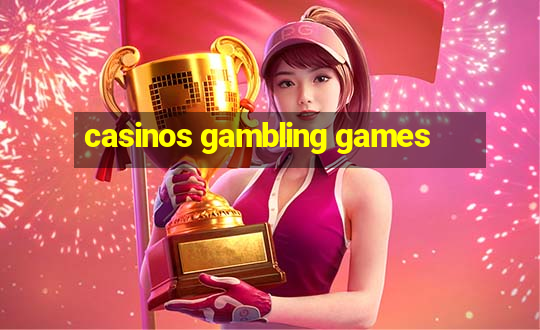 casinos gambling games