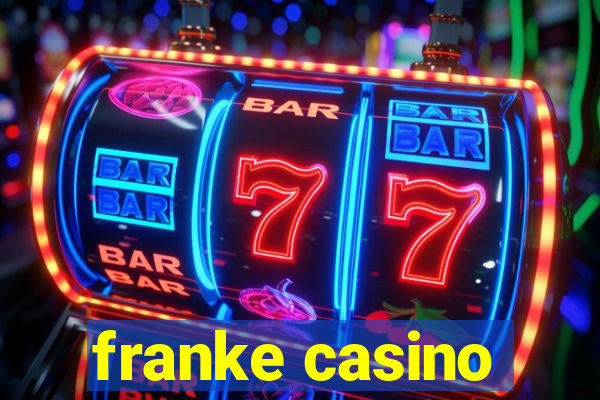 franke casino