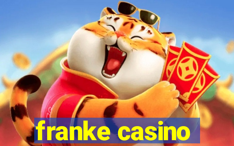 franke casino