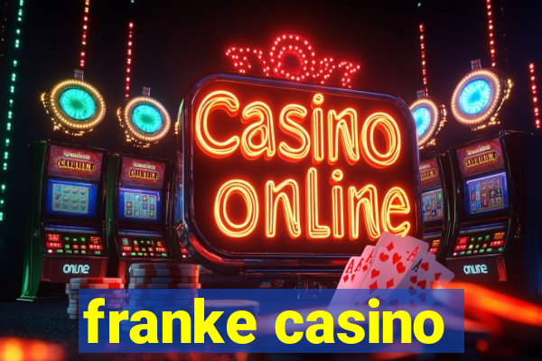 franke casino