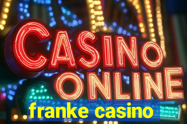 franke casino