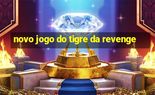 novo jogo do tigre da revenge