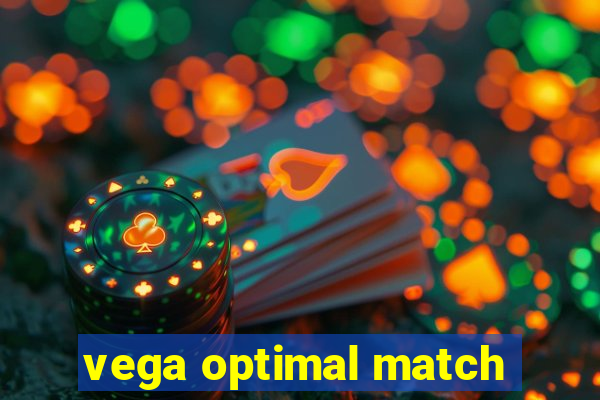 vega optimal match