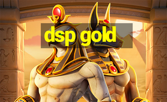 dsp gold