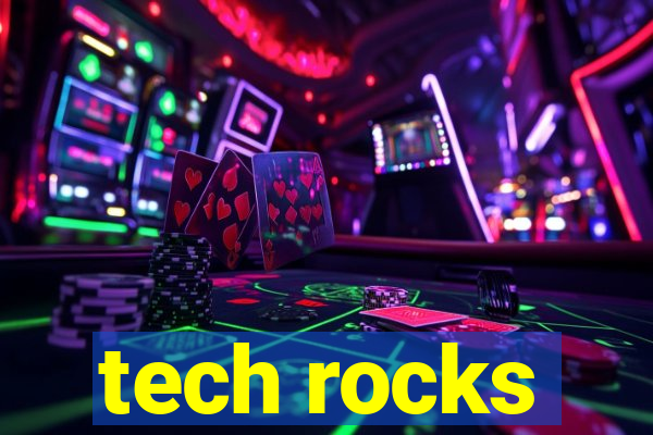 tech rocks