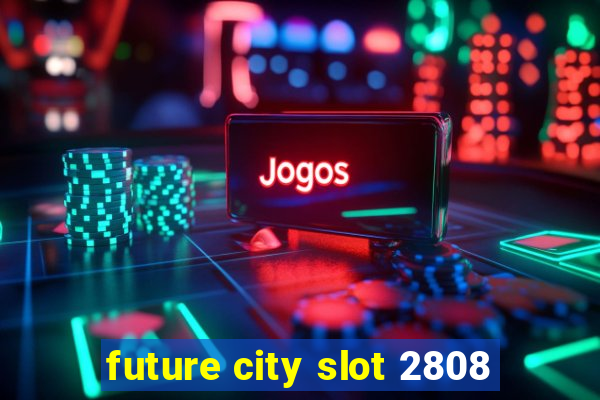 future city slot 2808