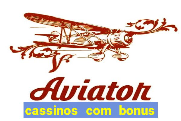 cassinos com bonus no cadastro