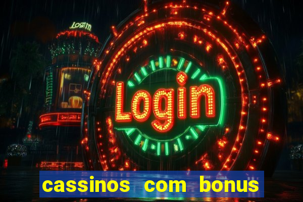 cassinos com bonus no cadastro