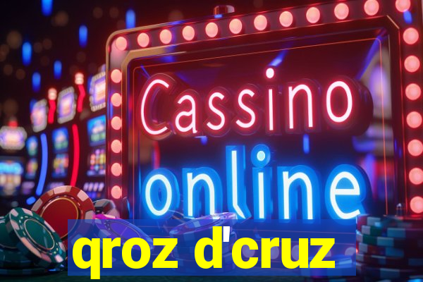 qroz d'cruz