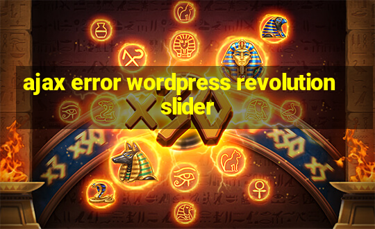 ajax error wordpress revolution slider