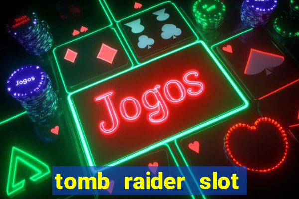 tomb raider slot machine review