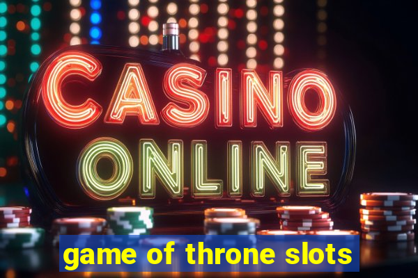 game of throne slots