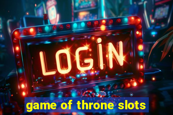 game of throne slots