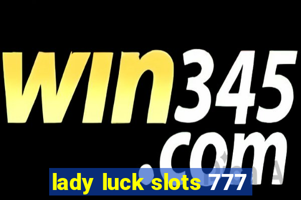 lady luck slots 777