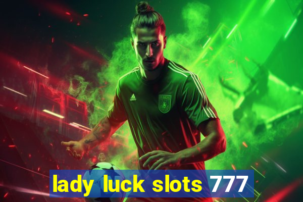 lady luck slots 777