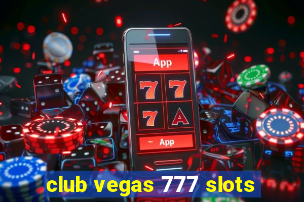 club vegas 777 slots