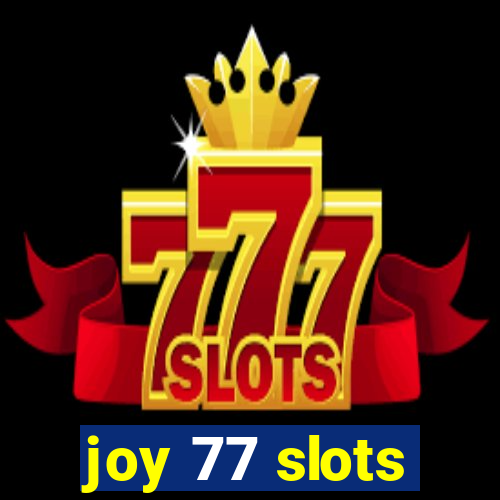 joy 77 slots