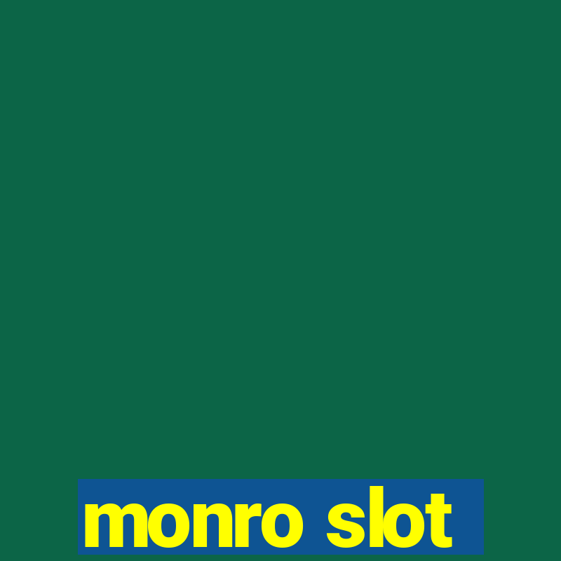 monro slot