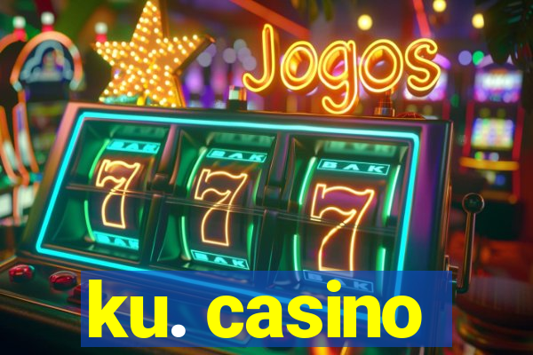 ku. casino