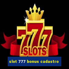 slot 777 bonus cadastro