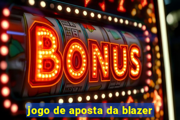 jogo de aposta da blazer