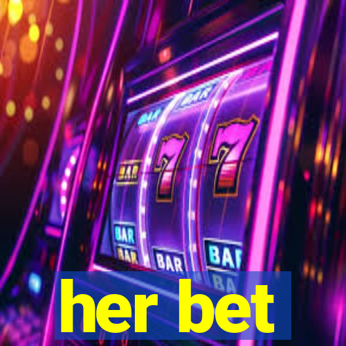 her bet