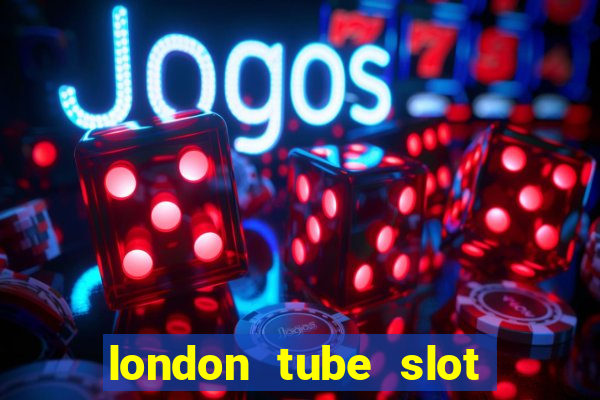 london tube slot free play