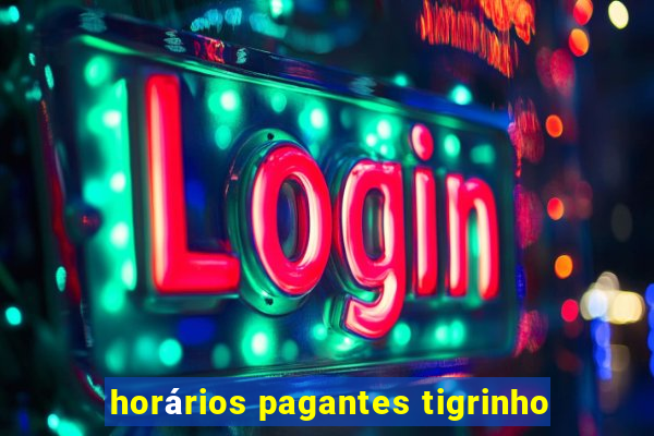 horários pagantes tigrinho