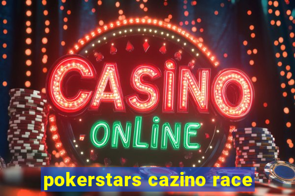 pokerstars cazino race