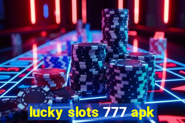 lucky slots 777 apk