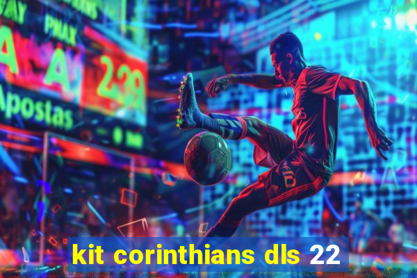 kit corinthians dls 22