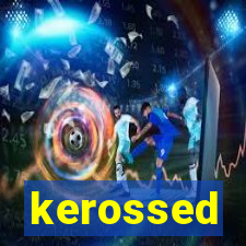 kerossed