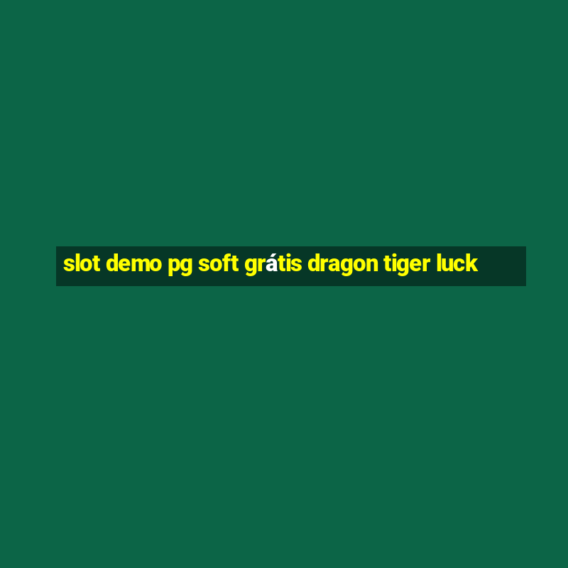 slot demo pg soft grátis dragon tiger luck