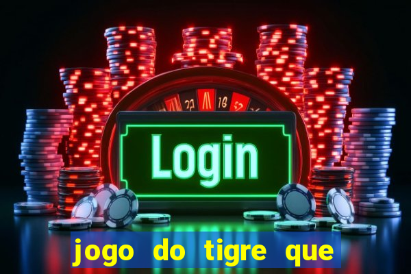 jogo do tigre que ganha bonus no cadastro