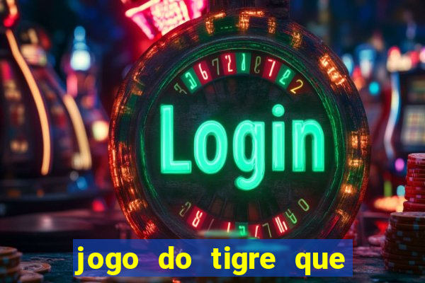 jogo do tigre que ganha bonus no cadastro