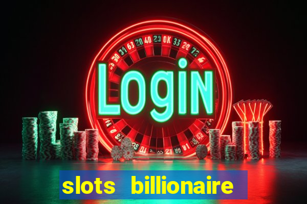 slots billionaire gcash 777